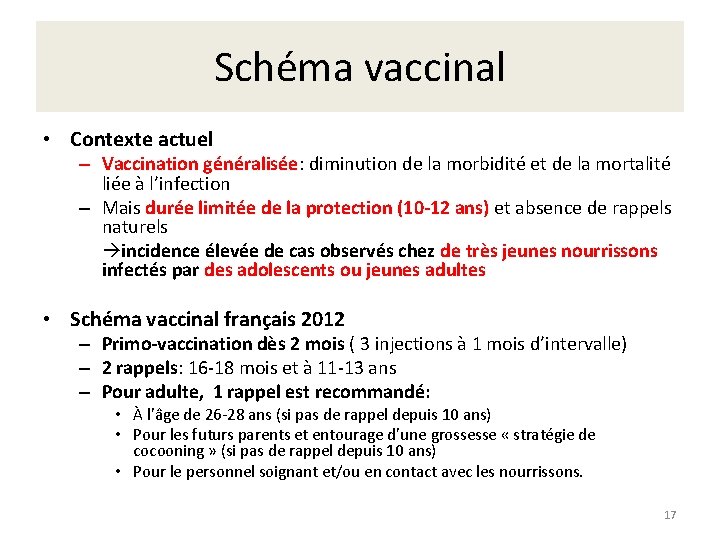 Schéma vaccinal • Contexte actuel – Vaccination généralisée: diminution de la morbidité et de