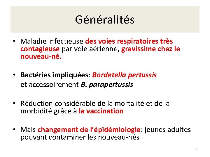 Généralités • Maladie infectieuse des voies respiratoires très contagieuse par voie aérienne, gravissime chez