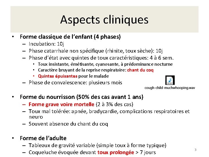 Aspects cliniques • Forme classique de l’enfant (4 phases) – Incubation: 10 j –