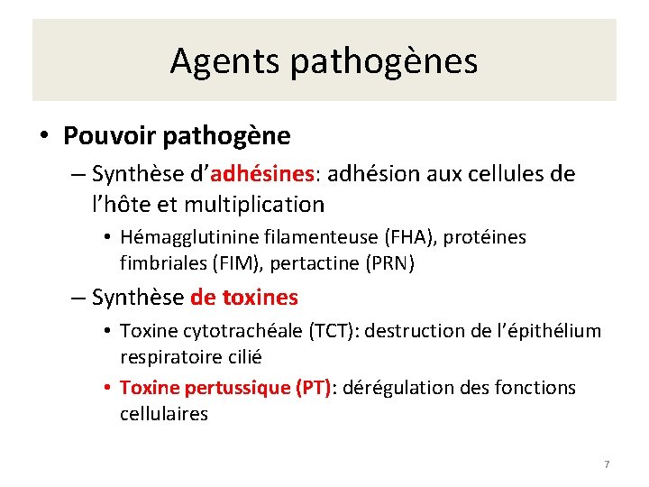 Agents pathogènes • Pouvoir pathogène – Synthèse d’adhésines: adhésion aux cellules de l’hôte et