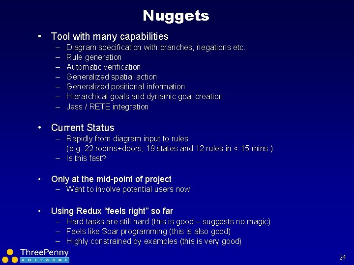 Nuggets • Tool with many capabilities – – – – Diagram specification with branches,
