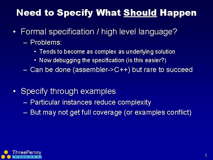 Need to Specify What Should Happen • Formal specification / high level language? –