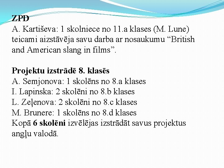 ZPD A. Kartiševa: 1 skolniece no 11. a klases (M. Lune) teicami aizstāvēja savu