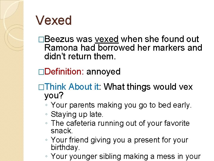 Vexed �Beezus was vexed when she found out Ramona had borrowed her markers and