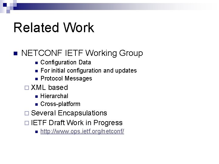 Related Work n NETCONF IETF Working Group n n n Configuration Data For initial Related Work n NETCONF IETF Working Group n n n Configuration Data For initial