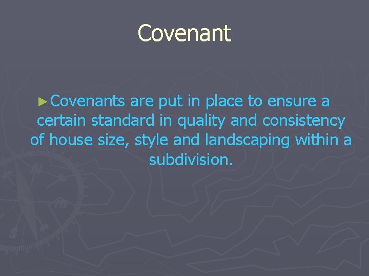 Covenant ► Covenants are put in place to ensure a certain standard in quality