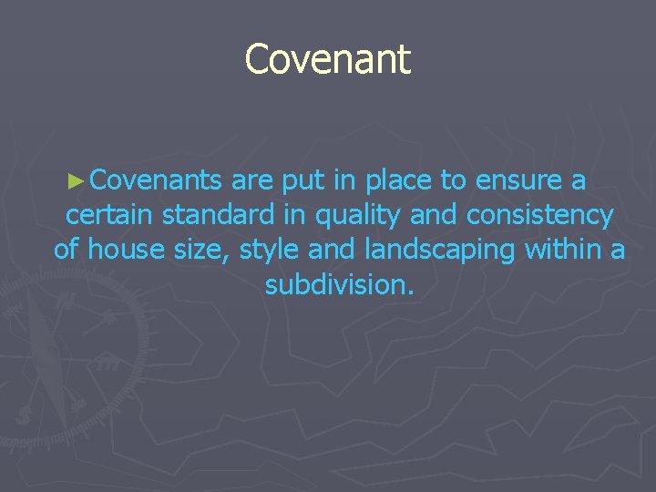 Covenant ► Covenants are put in place to ensure a certain standard in quality