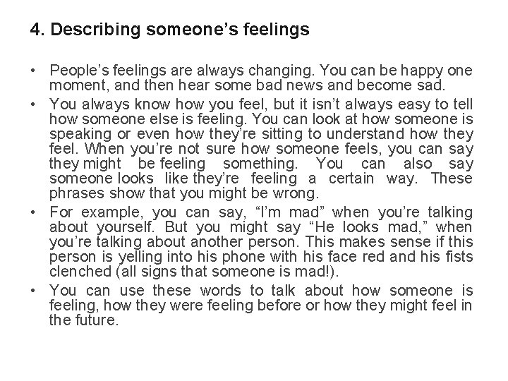 4. Describing someone’s feelings • People’s feelings are always changing. You can be happy