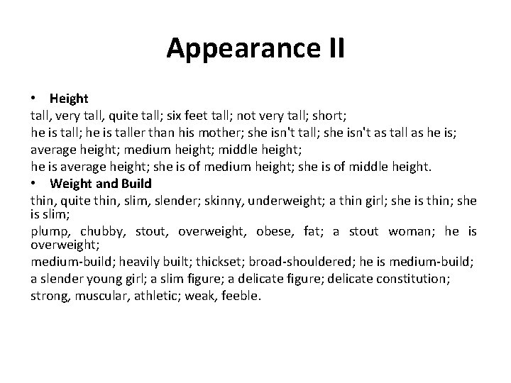 Appearance II • Height tall, very tall, quite tall; six feet tall; not very