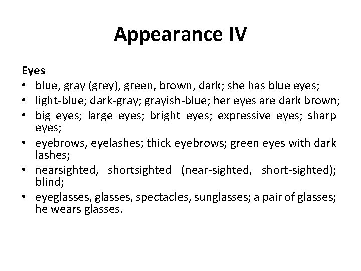 Appearance IV Eyes • blue, gray (grey), green, brown, dark; she has blue eyes;