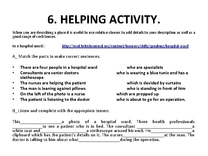 6. HELPING ACTIVITY. When you are describing a place it is useful to use