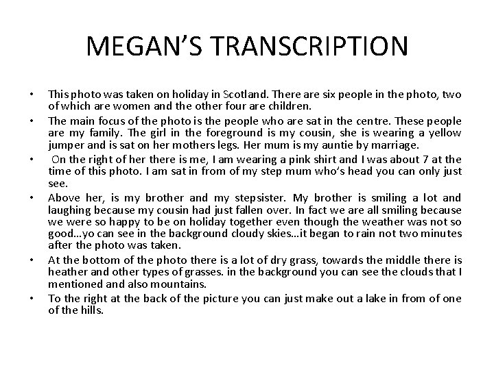 MEGAN’S TRANSCRIPTION • • • This photo was taken on holiday in Scotland. There