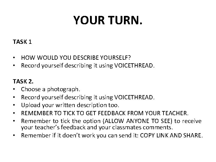 YOUR TURN. TASK 1 • HOW WOULD YOU DESCRIBE YOURSELF? • Record yourself describing