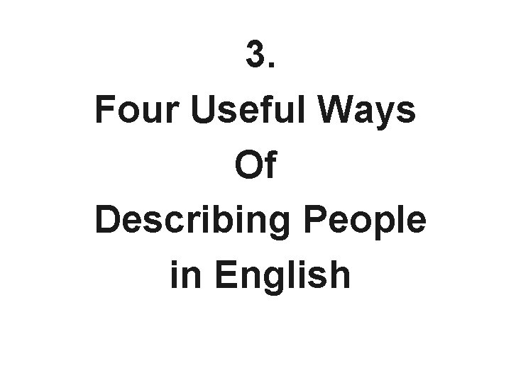 3. Four Useful Ways Of Describing People in English 