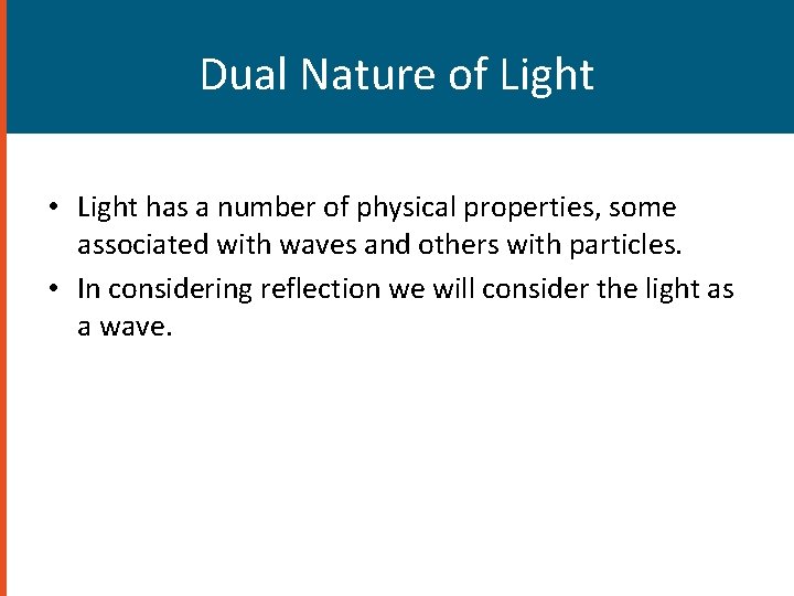 Dual Nature of Light • Light has a number of physical properties, some associated Dual Nature of Light • Light has a number of physical properties, some associated