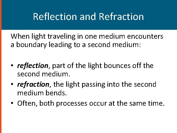 Reflection and Refraction When light traveling in one medium encounters a boundary leading to Reflection and Refraction When light traveling in one medium encounters a boundary leading to