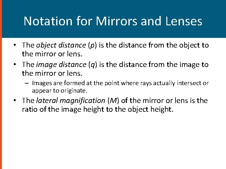 Notation for Mirrors and Lenses • The object distance (p) is the distance from Notation for Mirrors and Lenses • The object distance (p) is the distance from
