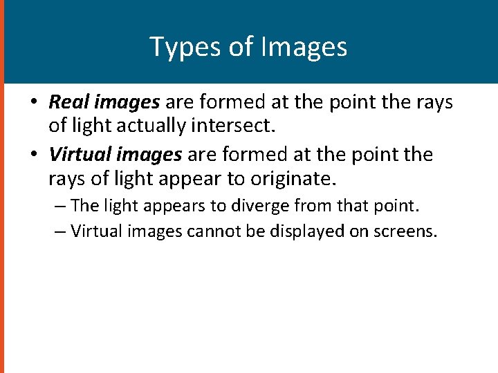 Types of Images • Real images are formed at the point the rays of Types of Images • Real images are formed at the point the rays of