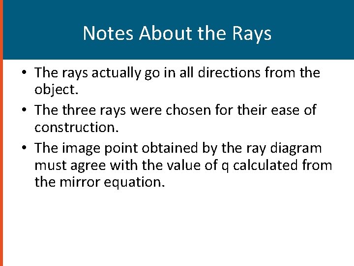 Notes About the Rays • The rays actually go in all directions from the Notes About the Rays • The rays actually go in all directions from the