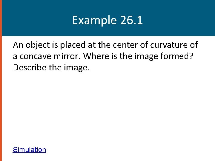 Example 26. 1 An object is placed at the center of curvature of a Example 26. 1 An object is placed at the center of curvature of a