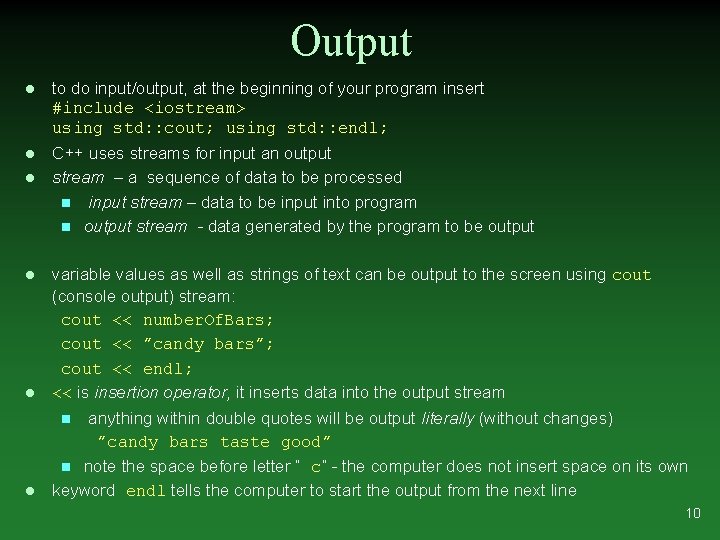 Output l to do input/output, at the beginning of your program insert #include <iostream>