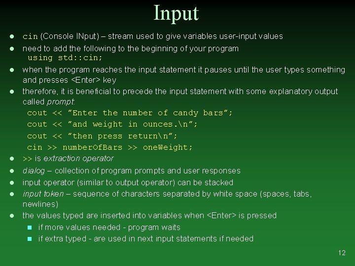 Input l l l l l cin (Console INput) – stream used to give