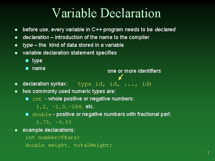 Variable Declaration l l l l before use, every variable in C++ program needs