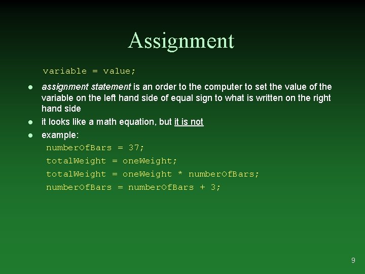 Assignment variable = value; l l l assignment statement is an order to the