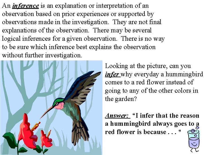An inference is an explanation or interpretation of an observation based on prior experiences An inference is an explanation or interpretation of an observation based on prior experiences