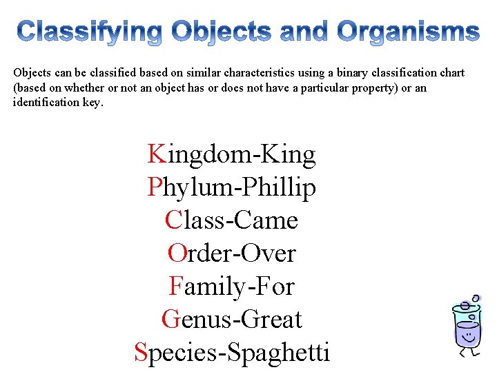 Objects can be classified based on similar characteristics using a binary classification chart (based Objects can be classified based on similar characteristics using a binary classification chart (based