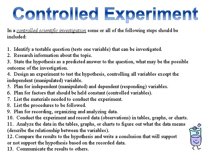 In a controlled scientific investigation some or all of the following steps should be In a controlled scientific investigation some or all of the following steps should be