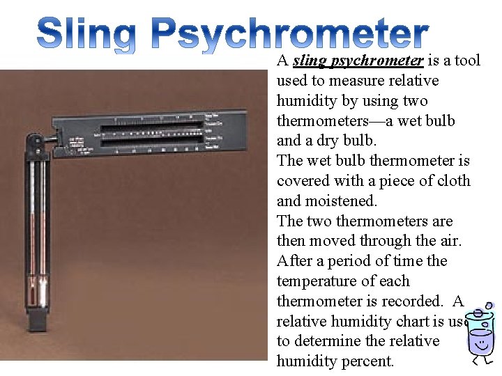 A sling psychrometer is a tool used to measure relative humidity by using two A sling psychrometer is a tool used to measure relative humidity by using two