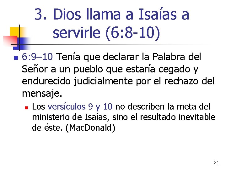 3. Dios llama a Isaías a servirle (6: 8 -10) n 6: 9– 10