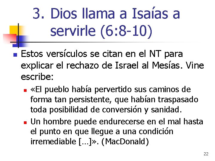 3. Dios llama a Isaías a servirle (6: 8 -10) n Estos versículos se