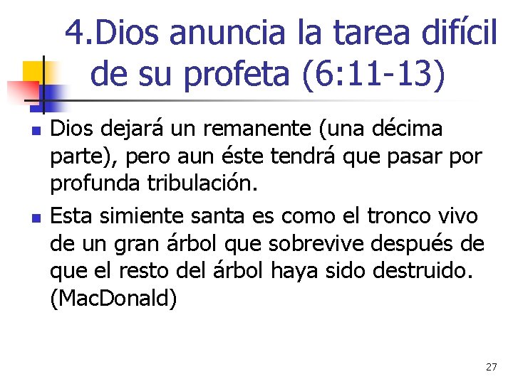 4. Dios anuncia la tarea difícil de su profeta (6: 11 -13) n n