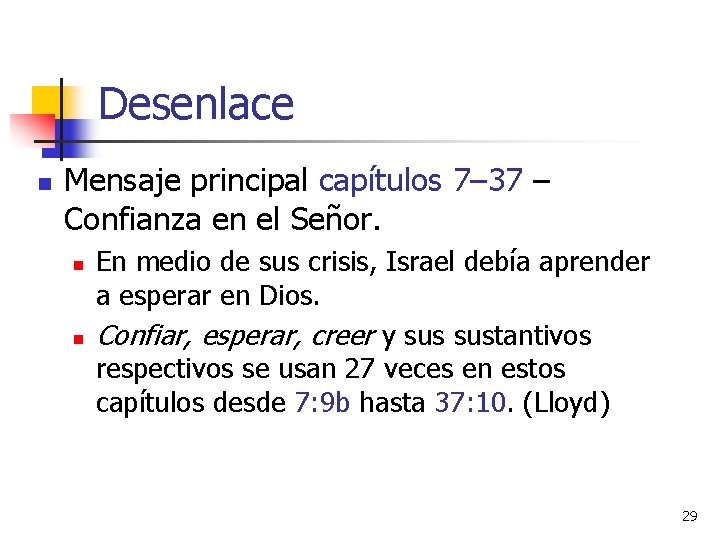 Desenlace n Mensaje principal capítulos 7– 37 – Confianza en el Señor. n n