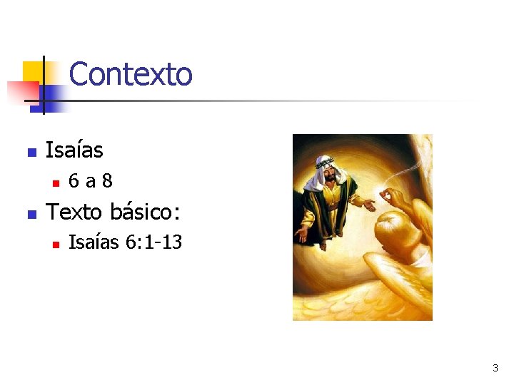 Contexto n Isaías n n 6 a 8 Texto básico: n Isaías 6: 1