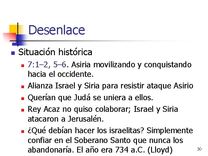 Desenlace n Situación histórica n n n 7: 1– 2, 5– 6. Asiria movilizando