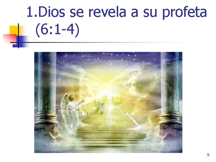 1. Dios se revela a su profeta (6: 1 -4) 9 