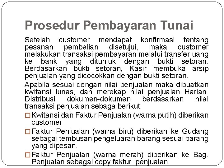 Prosedur Pembayaran Tunai Setelah customer mendapat konfirmasi tentang pesanan pembelian disetujui, maka customer melakukan