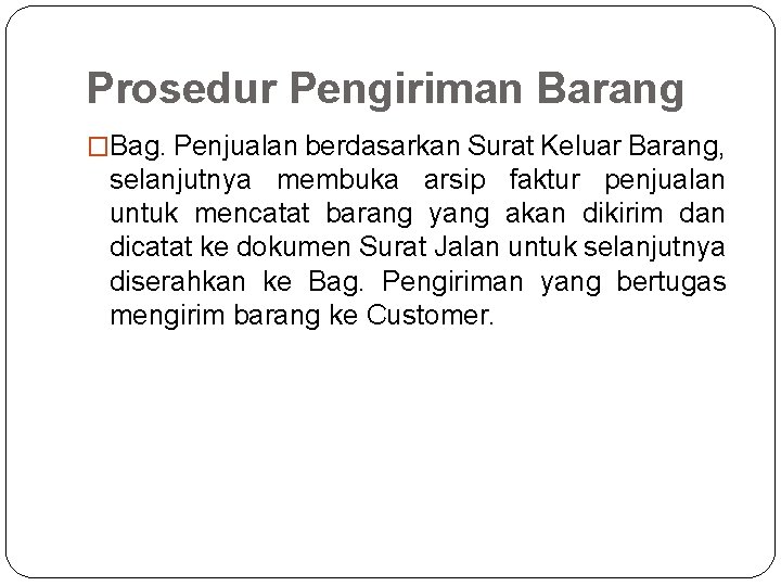 Prosedur Pengiriman Barang �Bag. Penjualan berdasarkan Surat Keluar Barang, selanjutnya membuka arsip faktur penjualan