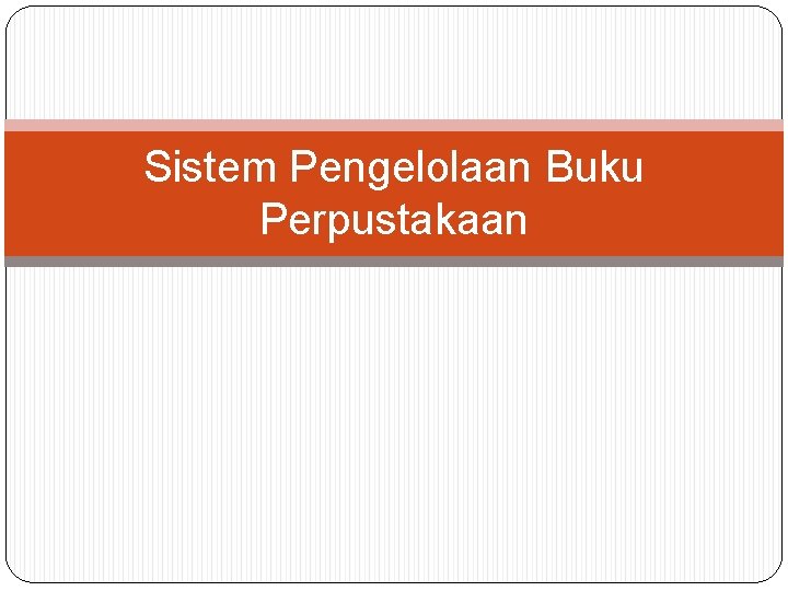 Sistem Pengelolaan Buku Perpustakaan 