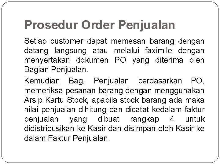 Prosedur Order Penjualan Setiap customer dapat memesan barang dengan datang langsung atau melalui faximile