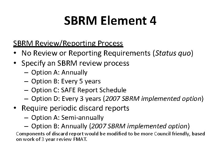 SBRM Element 4 SBRM Review/Reporting Process • No Review or Reporting Requirements (Status quo)