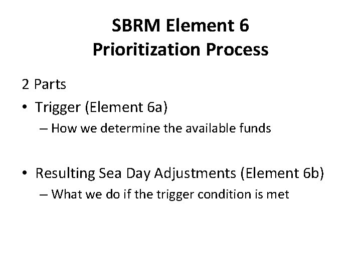 SBRM Element 6 Prioritization Process 2 Parts • Trigger (Element 6 a) – How