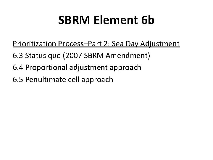 SBRM Element 6 b Prioritization Process–Part 2: Sea Day Adjustment 6. 3 Status quo