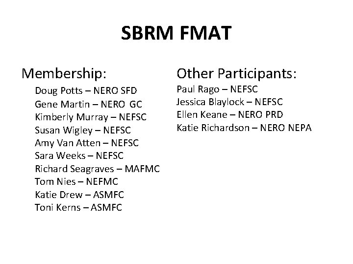 SBRM FMAT Membership: Doug Potts – NERO SFD Gene Martin – NERO GC Kimberly