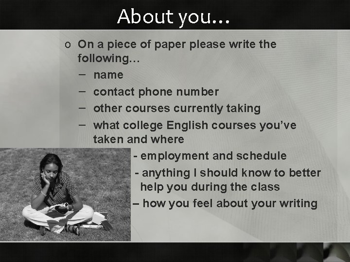 About you… o On a piece of paper please write the following… name contact