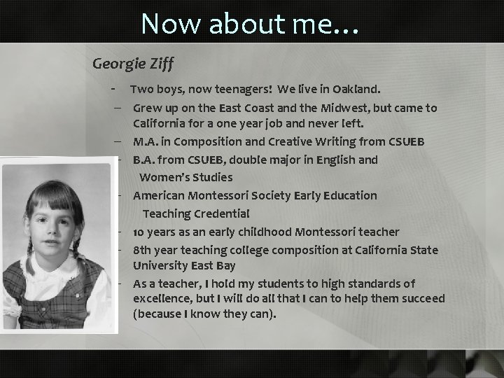 Now about me… Georgie Ziff - Two boys, now teenagers! We live in Oakland.