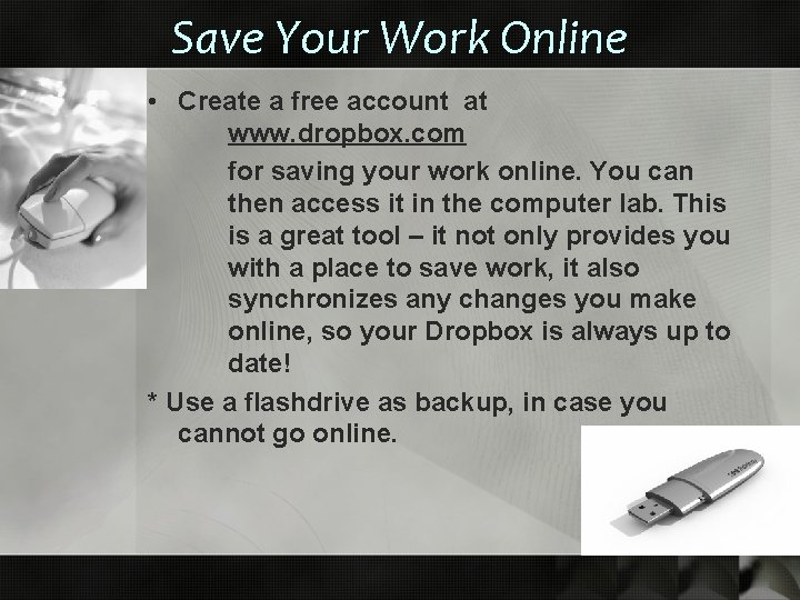 Save Your Work Online • Create a free account at www. dropbox. com for